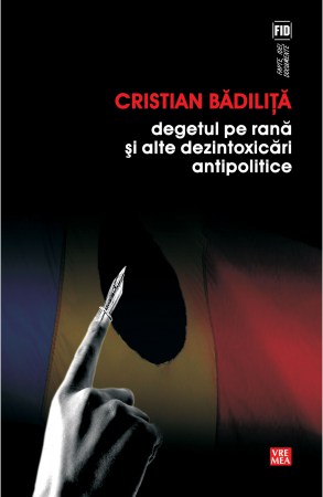 Degetul-pe-rana-si-alte-dezintoxicari-antipolitice,-Cristian-Badilita-(978-973-645-552-0)-C1