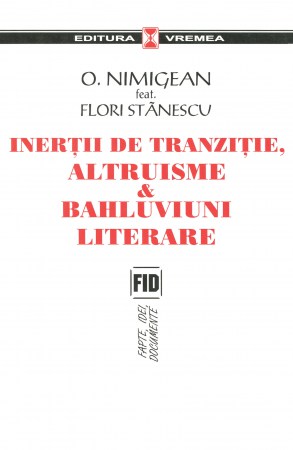 Inertii-de-tranzitie,-altruisme-&-bahluviunni-literare,-O.-Nimigean-feat.-Flori-Stanescu-(973-645-227-1)-C1