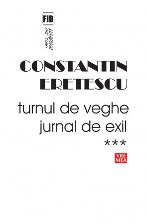 Turnul-de-veghe.-Jurnal-de-exil,-vol.-3,-Constantin-Eretescu-(978-973-645-790-6)-C1