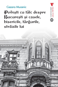 Povești cu tâlc despre București și casele, bisericile, târgurile, străzile lui